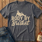 Body By Brisket T-Shirt