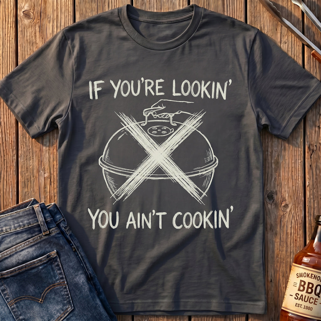If You're Lookin' T-Shirt