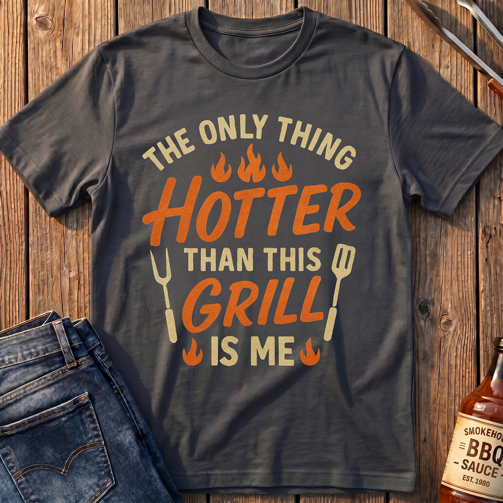 The Only Thing Hotter T-Shirt