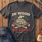 In Wood We Trust T-Shirt