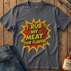 I Rub My Meat T-Shirt
