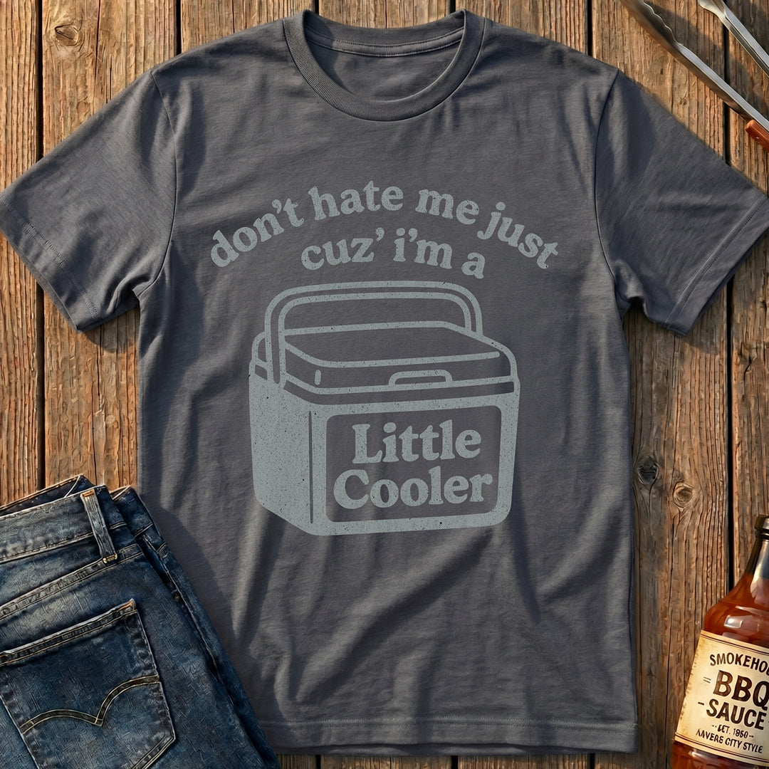 I'm A Little Cooler T-Shirt