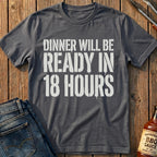 Dinner Will Be Ready T-Shirt