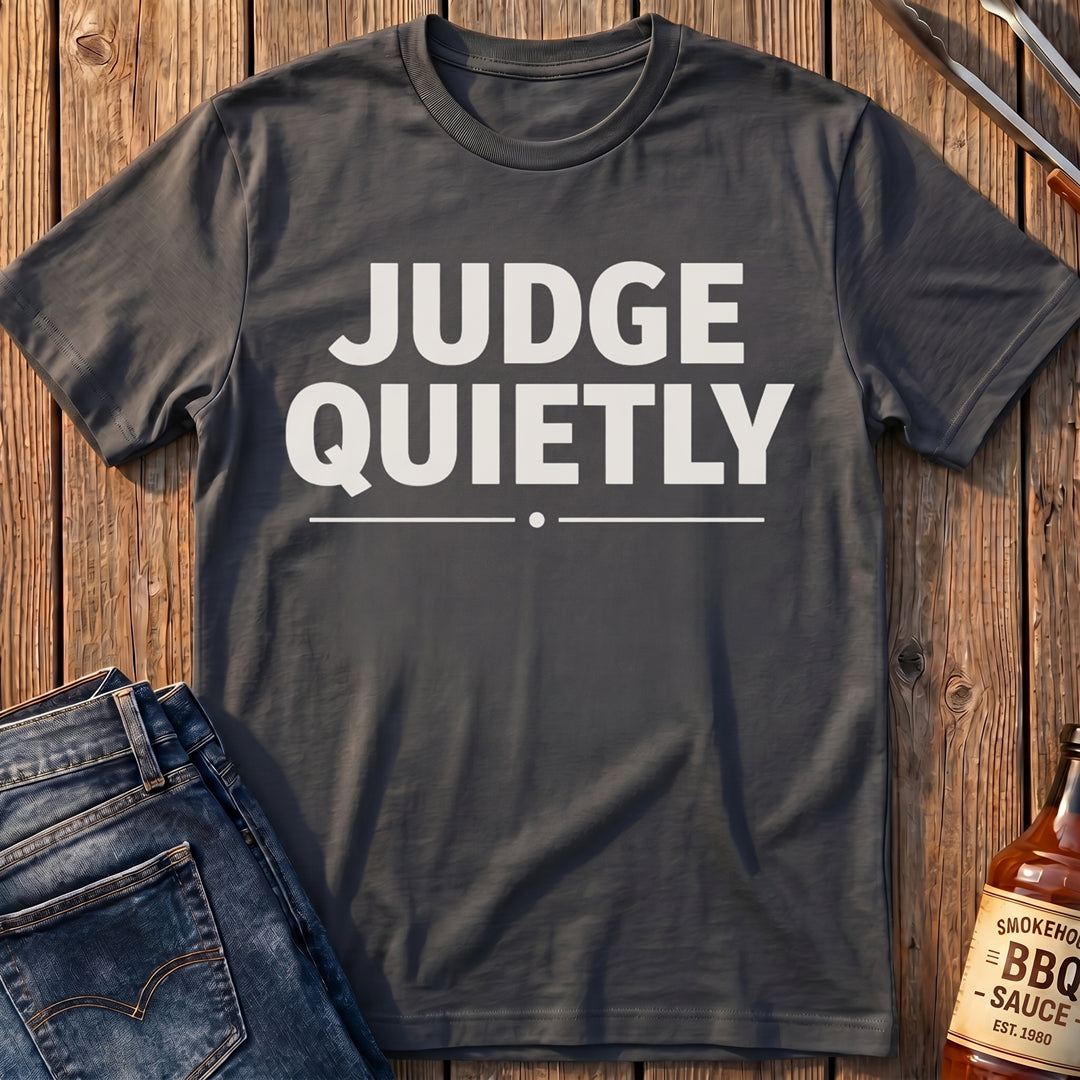 Judge Quietly T-Shirt