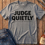 Judge Quietly T-Shirt