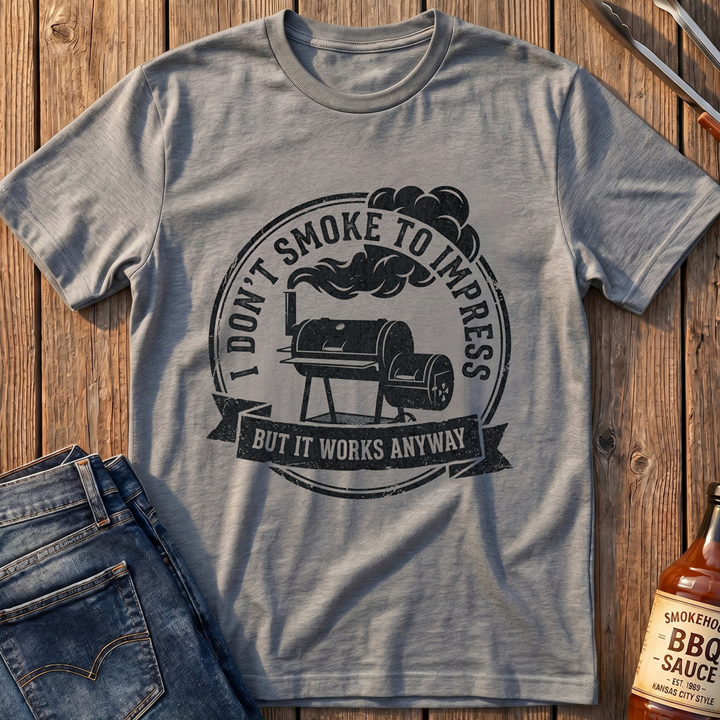I Don't Smoke to Impress T-Shirt
