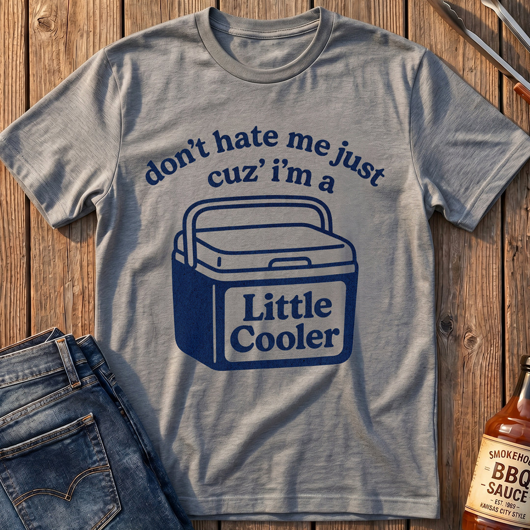 I'm A Little Cooler T-Shirt