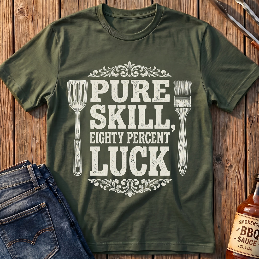 Pure Skill, 80% Luck T-Shirt