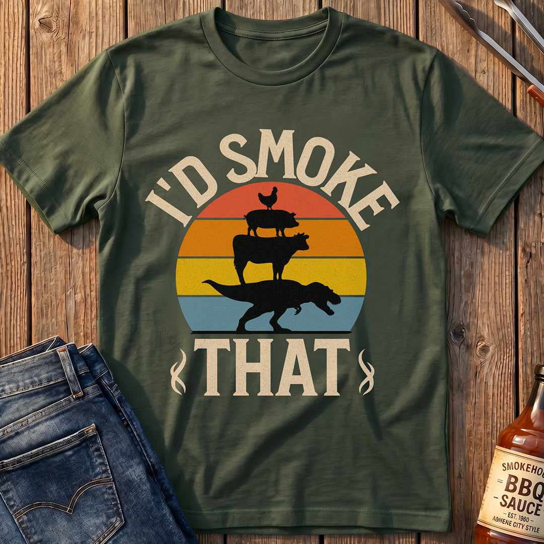 I'd Smoke That T-Shirt