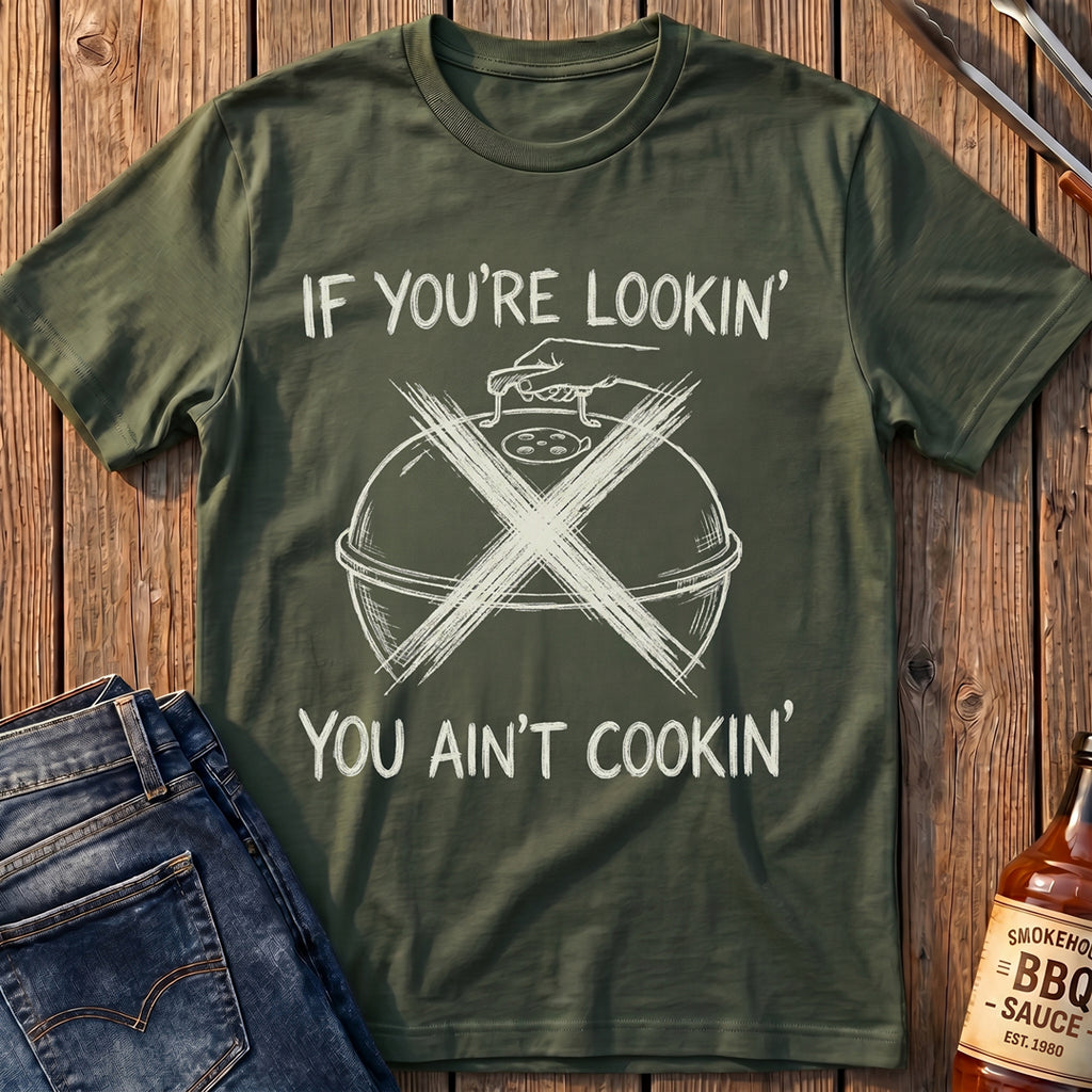 If You're Lookin' T-Shirt
