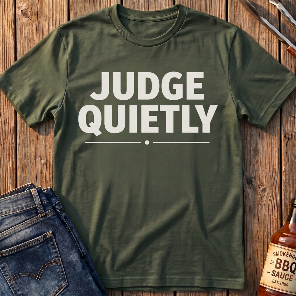 Judge Quietly T-Shirt