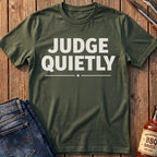Judge Quietly T-Shirt
