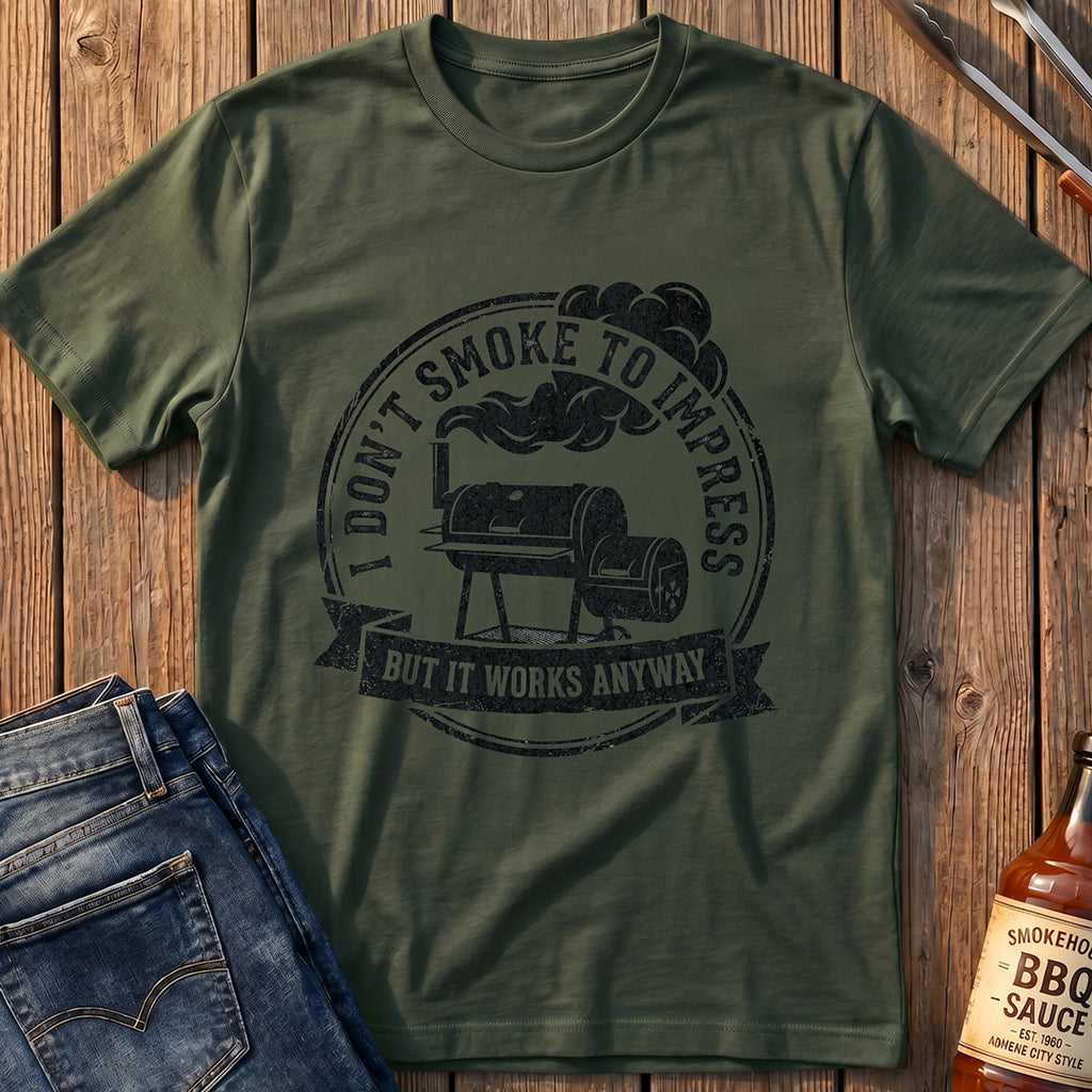 I Don't Smoke to Impress T-Shirt