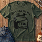 I'm A Little Cooler T-Shirt