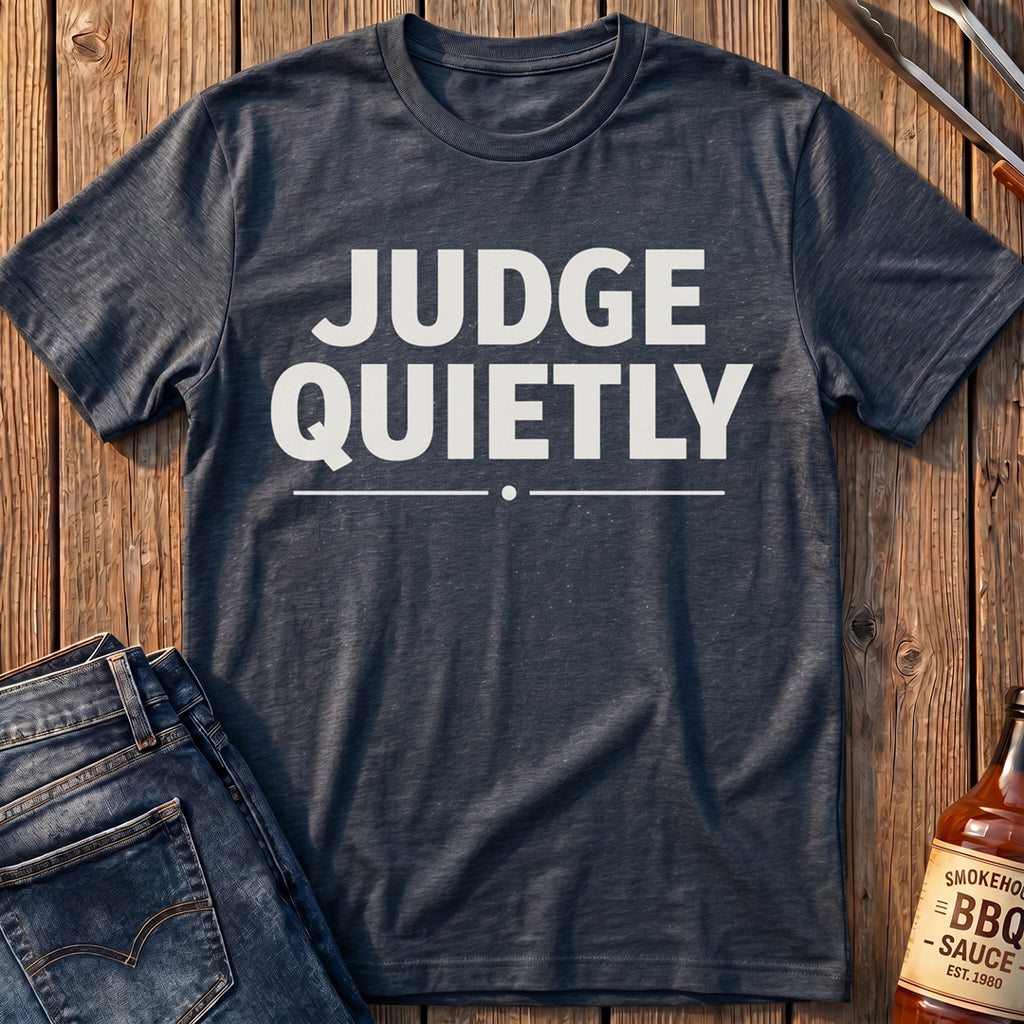 Judge Quietly T-Shirt