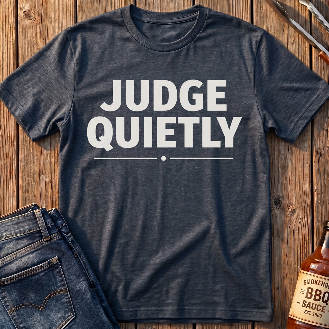 Judge Quietly T-Shirt