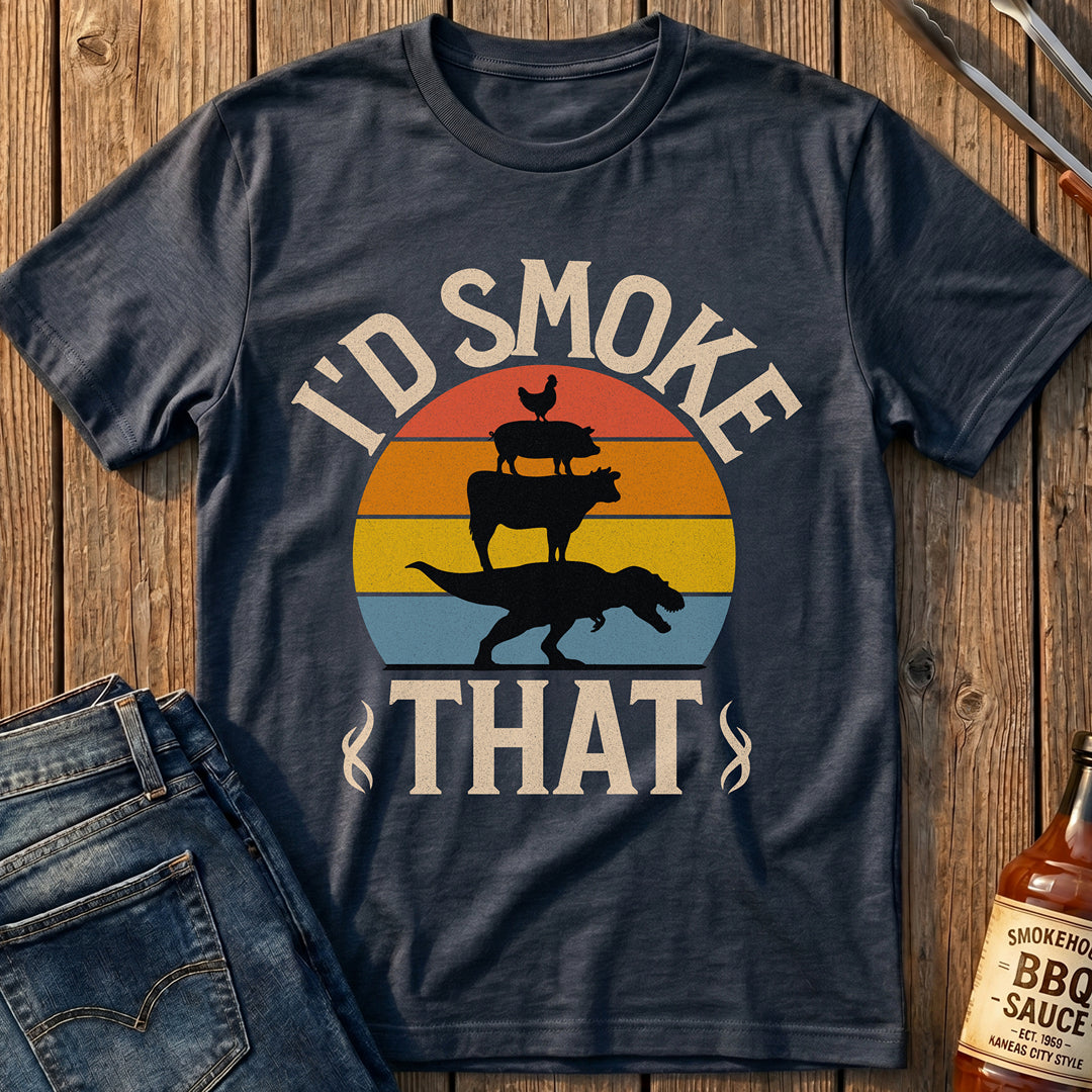 I'd Smoke That T-Shirt