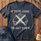 If You're Lookin' T-Shirt