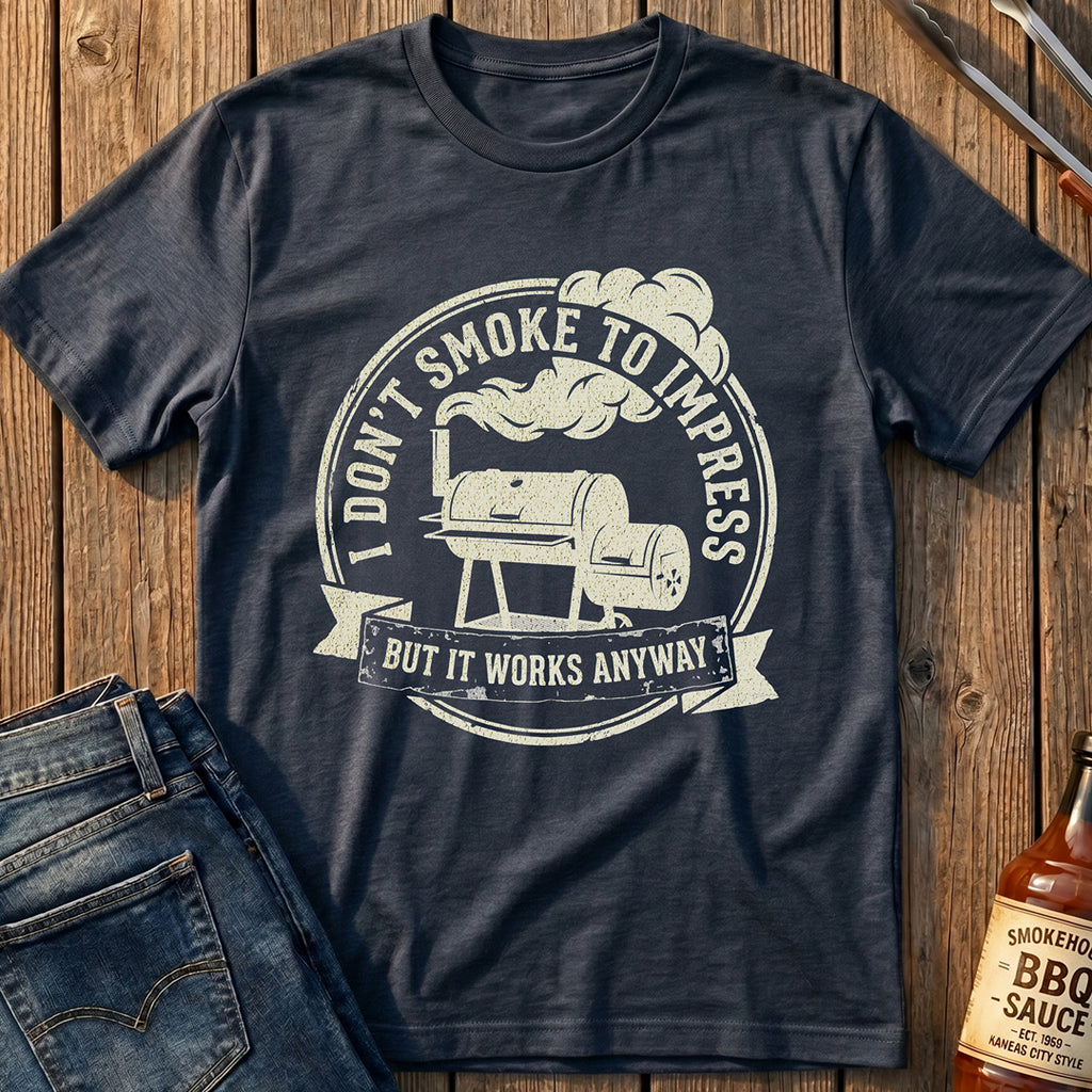 I Don't Smoke to Impress T-Shirt