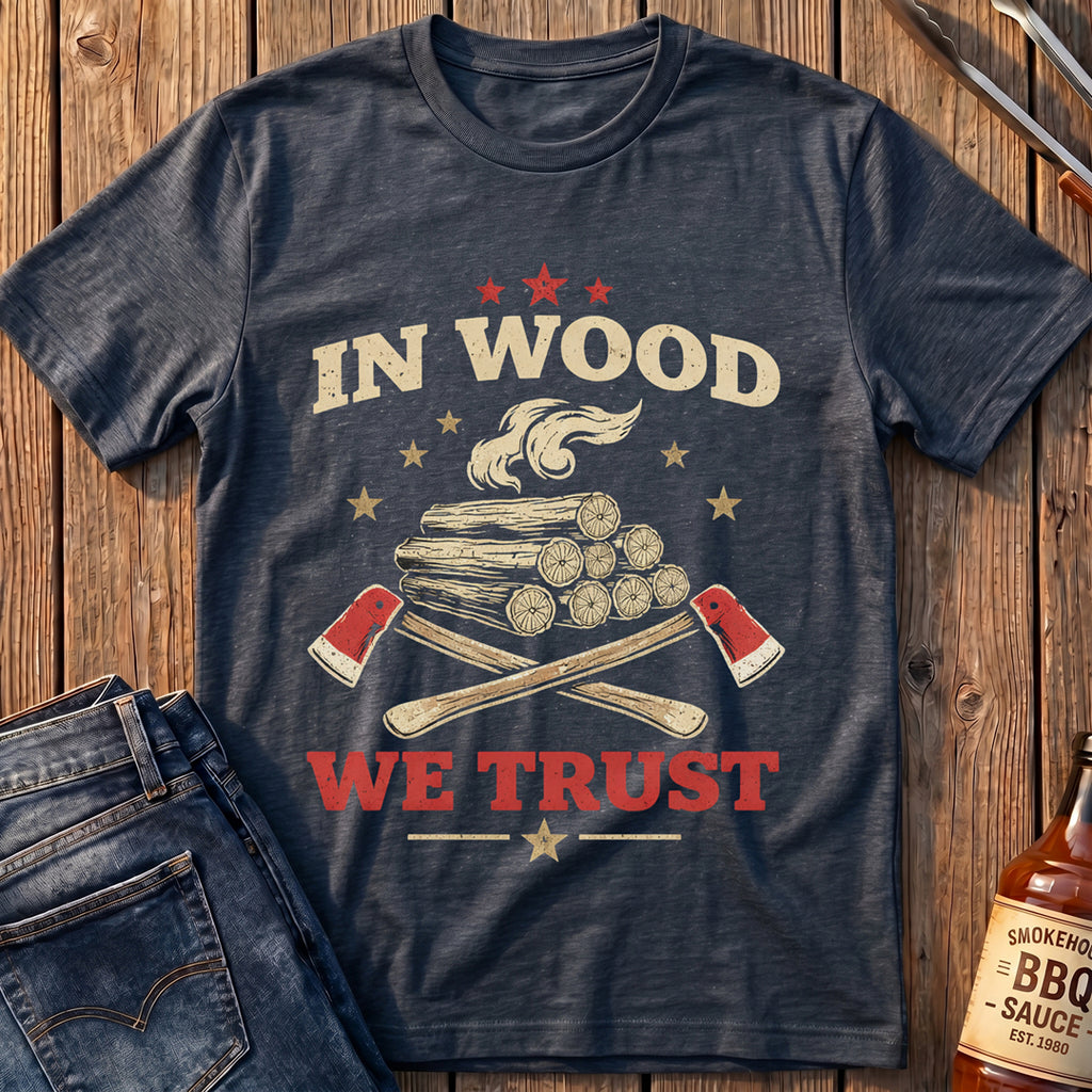In Wood We Trust T-Shirt