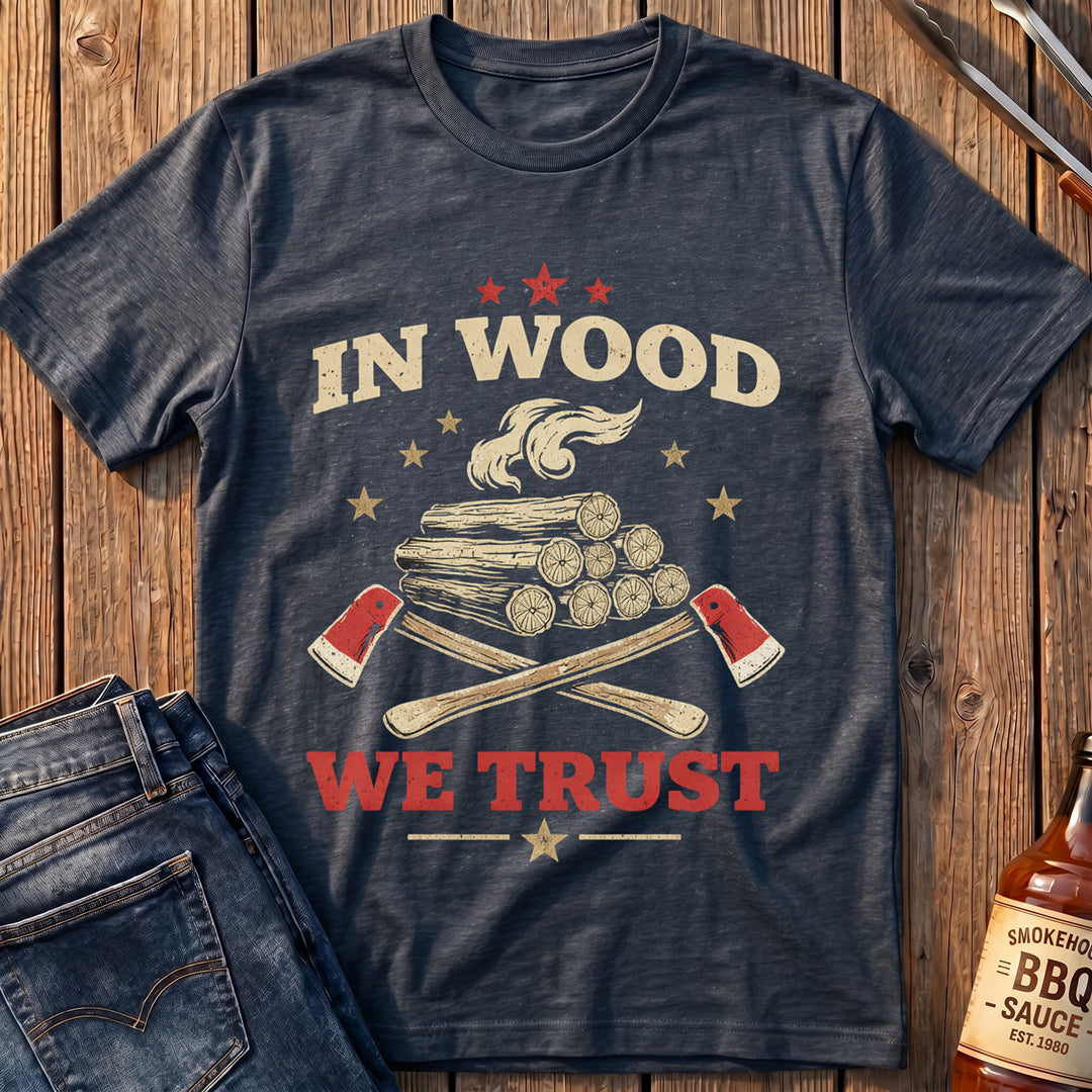 In Wood We Trust T-Shirt