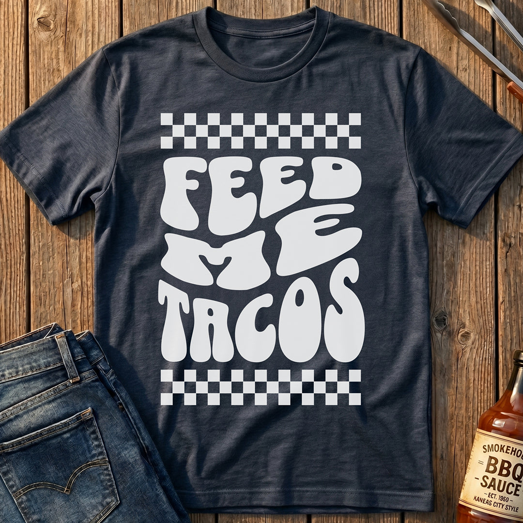 Feed Me Tacos T-Shirt