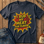 I Rub My Meat T-Shirt