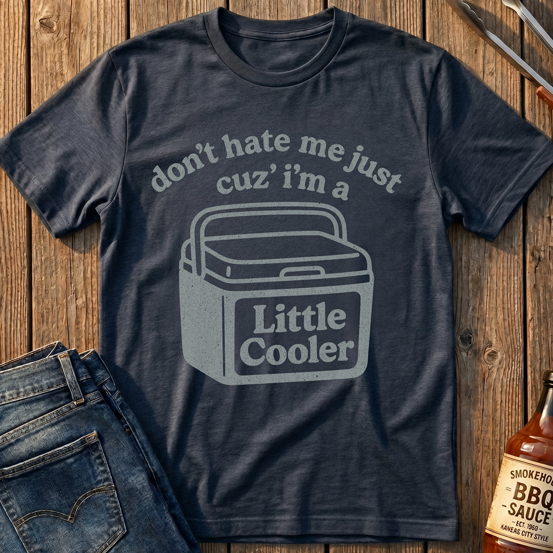 I'm A Little Cooler T-Shirt