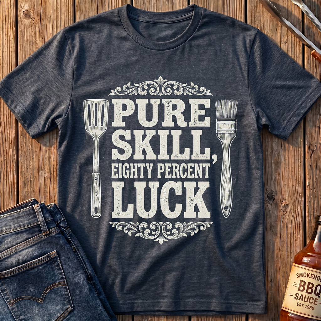 Pure Skill, 80% Luck T-Shirt
