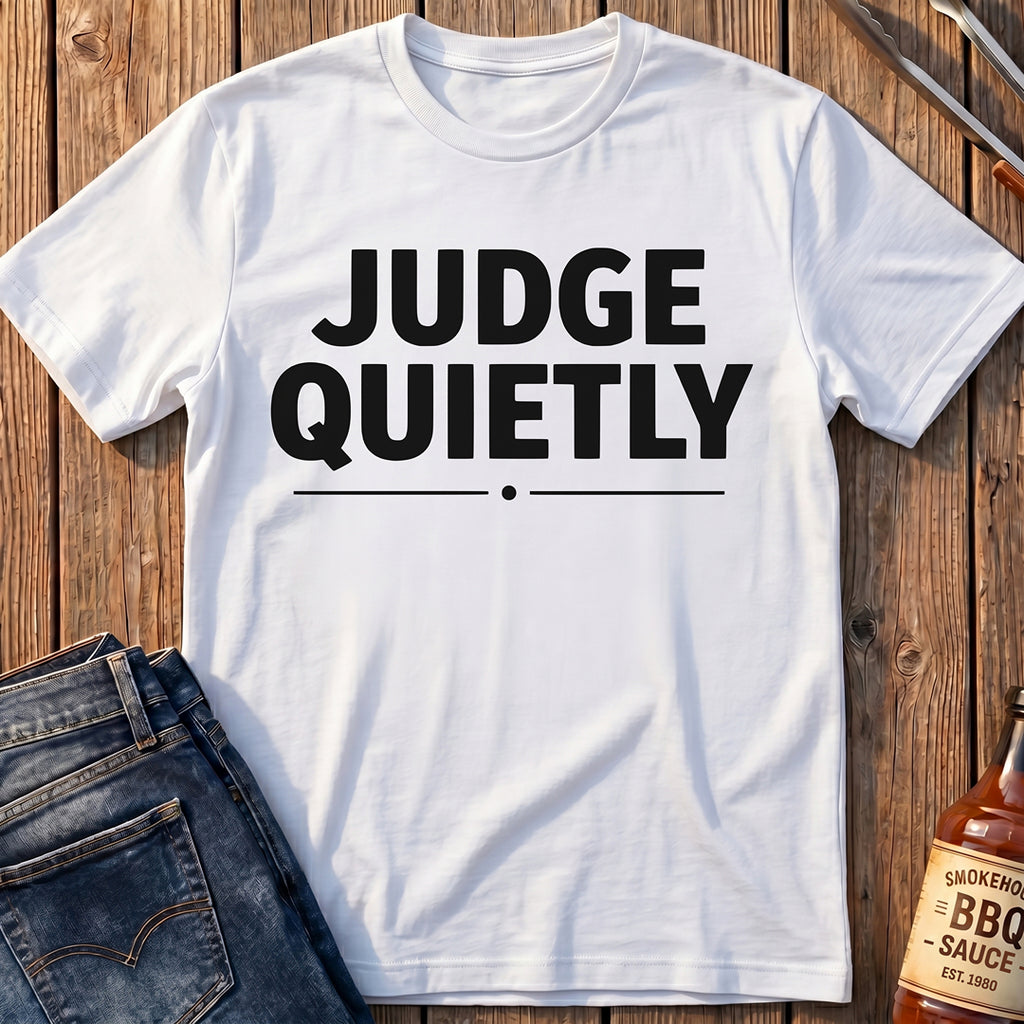 Judge Quietly T-Shirt