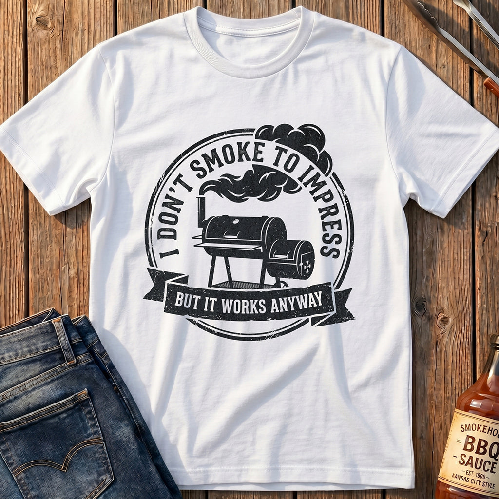 I Don't Smoke to Impress T-Shirt