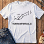 Mandatory Double Click T-Shirt
