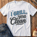 I Grill, You Clean T-Shirt